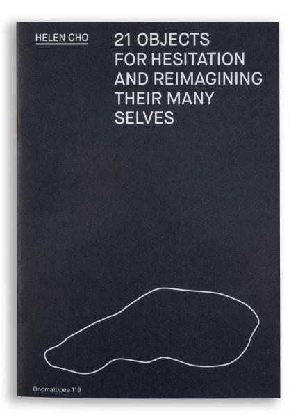 21 Objects for Hesitation and Reimagining Their Many Selves