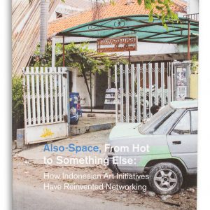 Also-Space, From Hot to Something Else: How Indonesian Art Initiatives Have Reinvented Networking