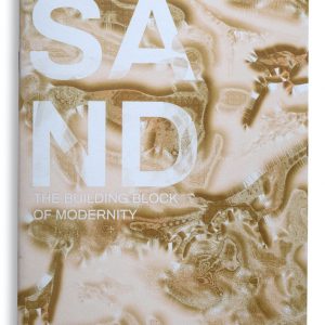 GEO–DESIGN: Sand. The Building Block of Modernity