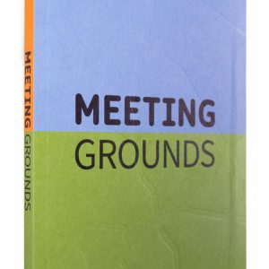 Meeting Grounds: On Locality, Community, Connection & Care