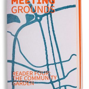 Meeting Grounds Reader Four: The Community Garden